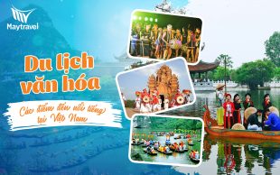 Du lịch văn hóa - Các điểm đến nổi tiếng tại Việt Nam